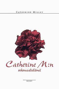 Catherine M:n seksuaalielämä by Catherine Millet