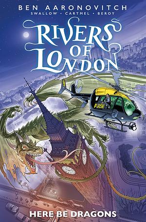 Rivers of London Vol. 11: Here Be Dragons by José María Beroy, James Swallow, Andrew Cartmel, Ben Aaronovitch