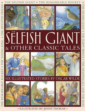 The Selfish Giant & Other Classic Tales: Six Illustrated Stories by Oscar Wilde by Oscar Wilde