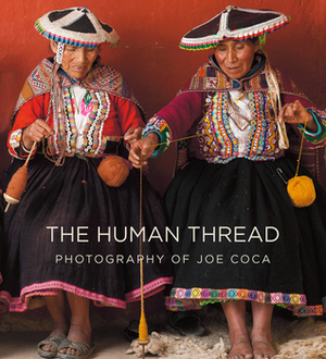 The Human Thread: Photography of Joe Coca by Joe Coca