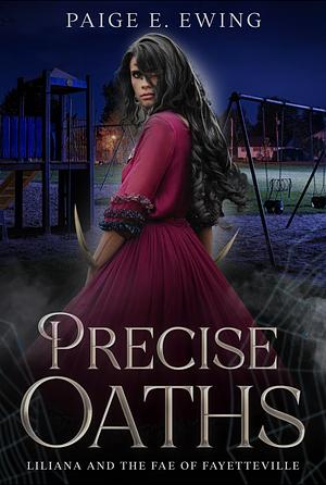 Precise Oaths: A Fae Paranormal Romance by Paige E. Ewing, Paige E. Ewing