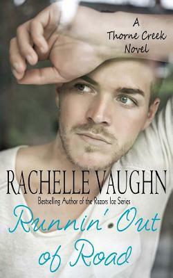 Runnin' Out of Road by Rachelle Vaughn