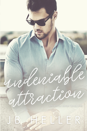 Undeniable Attraction by J.B. Heller