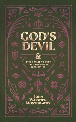 God's Devil: And Other Tales to Whet the Theological Imagination by John Warwick Montgomery