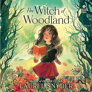 The Witch of Woodland by Laurel Snyder