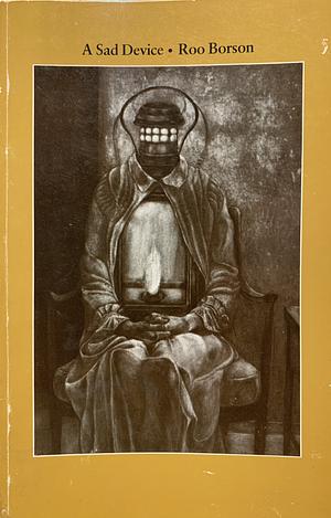 A Sad Device by Roo Borson