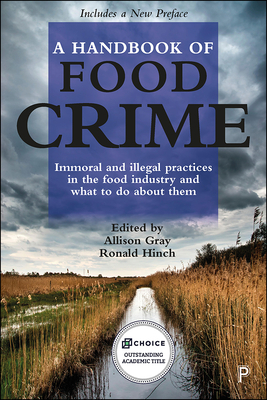 A Handbook of Food Crime: Immoral and Illegal Practices in the Food Industry and What to Do about Them by 