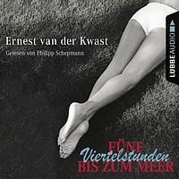 Fünf Viertelstunden bis zum Meer by Andreas Ecke, Ernest van der Kwast