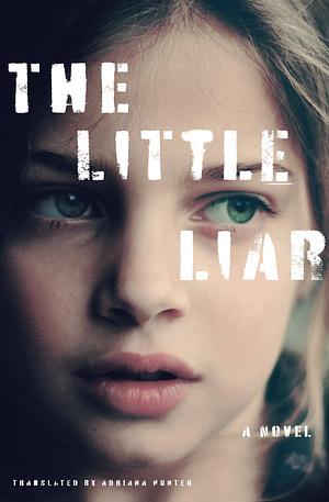 The Little Liar by Adriana Hunter, Pascale Robert-Diard