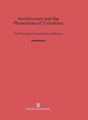 Architecture and the Phenomena of Transition by Sigfried Giedion