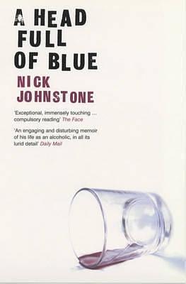 A Head Full of Blue by Nick Johnstone, Nick Johnstone