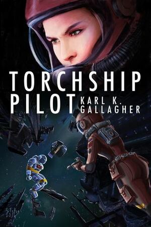 Torchship Pilot by Karl K. Gallagher
