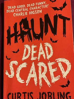 Haunt Dead Scared Pa by Curtis Jobling