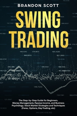 Swing Trading With Options: The step-by-step guide for beginners. Money Management, Passive Income, and Business Psychology. Stock Market Strategi by Brandon Scott