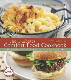 The Diabetes Comfort Food Cookbook: Foods to Fill You Up, Not Out! by Robyn Webb