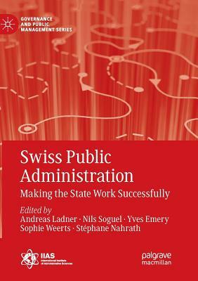 Swiss Public Administration: Making the State Work Successfully by 