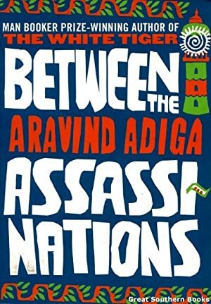 Between the Assassinations by Aravind Adiga