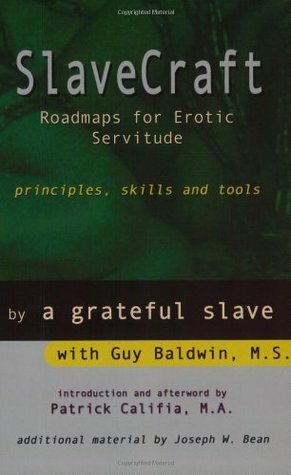 Slavecraft: Roadmaps for Erotic Servitude, Principles, Skills and Tools by Guy Baldwin