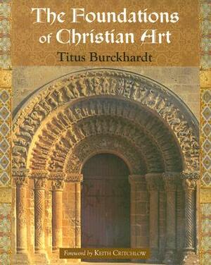 Foundations of Christian Art by Titus Burckhardt