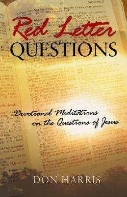 The Red Letter Questions: Meditations on the Questions Jesus Asked by Don Harris