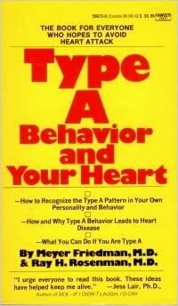 Type A Behavior and Your Heart by Ray H. Rosenman, Meyer Friedman