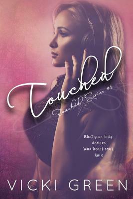 Touched (Touched Series #1) by Vicki Green