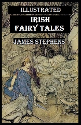 Irish Fairy Tales Illustrated by James Stephens