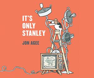 It's Only Stanley by Jon Agee