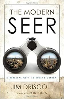 The Modern Seer: A Biblical Gift in Today's Context by Jim Driscoll