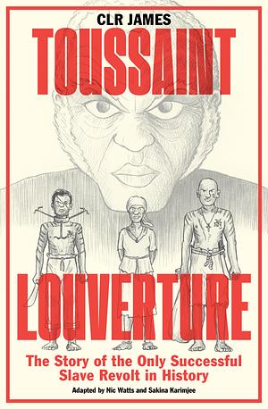 Toussaint Louverture: The Story of the Only Successful Slave Revolt in History by C.L.R. James