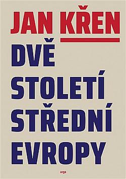 Dvě století střední Evropy by Jan Křen