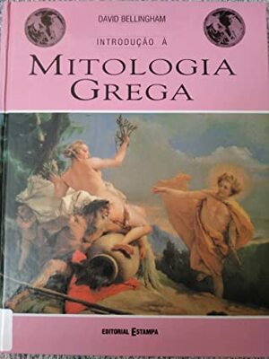 Introdução à Mitologia Grega by David Bellingham