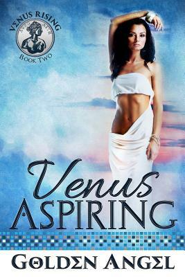 Venus Aspiring by Golden Angel