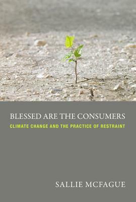 Blessed Are the Consumers by Sallie McFague