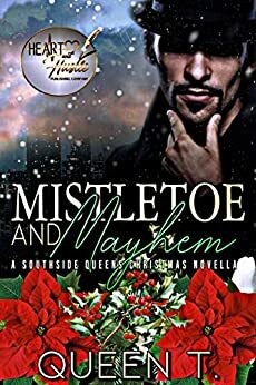 Mistletoe and Mayhem: A Southside Queens Christmas Novella by Queen T