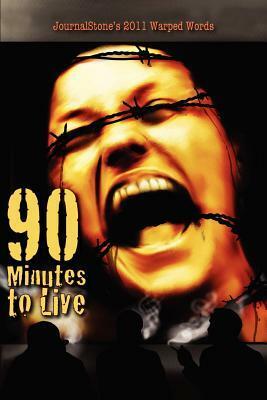 JournalStone's 2011 Warped Words: 90 Minutes to Live by Bill Patterson, Joel Kirkpatrick