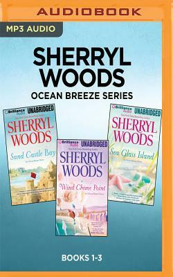 Sherryl Woods Ocean Breeze Series: Books 1-3: Sand Castle Bay, Wind Chime Point, Sea Glass Island by Sherryl Woods