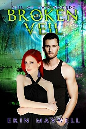 Broken Veil (Veil of Two Worlds Book 1) by Erin Maxwell
