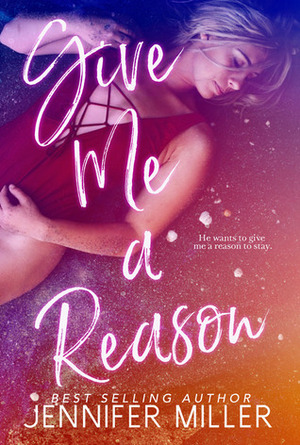 Give Me A Reason by Jennifer Miller