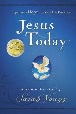 Jesus Today: Experience Hope Through His Presence by Sarah Young