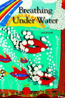 Breathing Under Water by Susan Bright