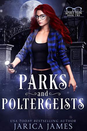 Parks and Poltergeists by Jarica James