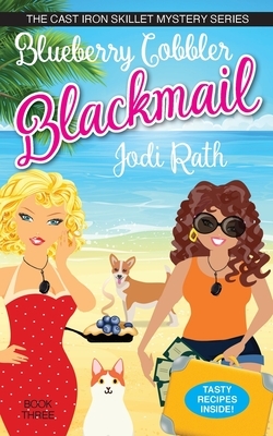 Blueberry Cobbler Blackmail by Jodi Rath