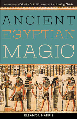 Ancient Egyptian Magic by Eleanor L. Harris