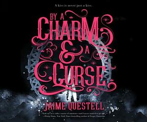 By a Charm and a Curse by Jaime Questell