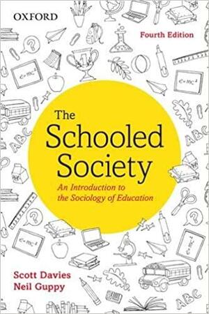 The Schooled Society: An Introduction to the Sociology of Education by Neil Guppy, Scott Davies