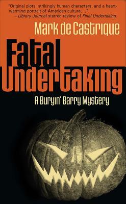 Fatal Undertaking: A Buryin' Barry Mystery by Mark de Castrique