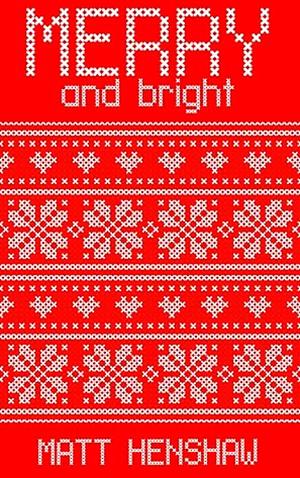 Merry And Bright by Matt Henshaw