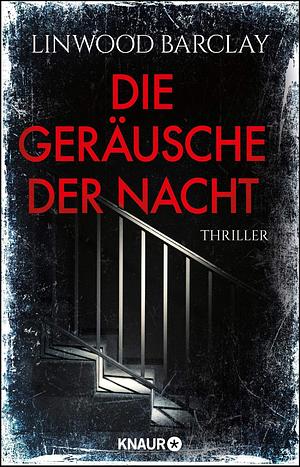 Die Geräusche der Nacht: Thriller by Linwood Barclay, Ulrike Clewing