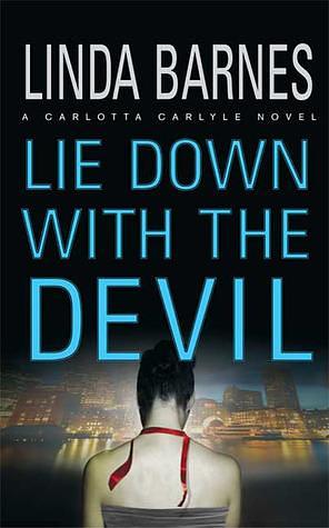 Lie Down With the Devil by Linda Barnes, Linda Barnes